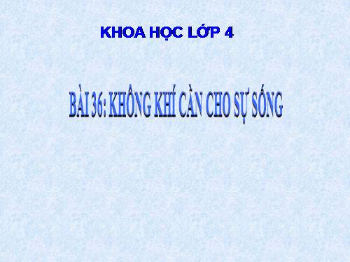 Bài 36. Không khí cần cho sự sống