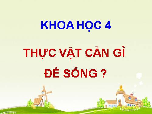 Bài 57. Thực vật cần gì để sống?