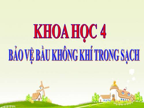 Bài 40. Bảo vệ bầu không khí trong sạch