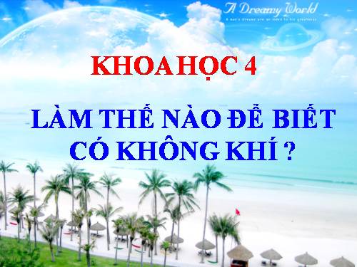 Bài 30. Làm thế nào để biết có không khí?