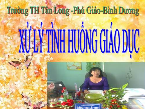 XỬ LÝ TÌNH  HUỐNG GIÁO DỤC