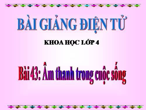 Bài 43. Âm thanh trong cuộc sống