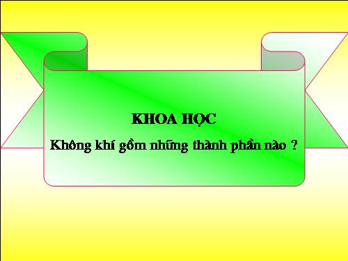 Bài 32. Không khí gồm những thành phần nào?