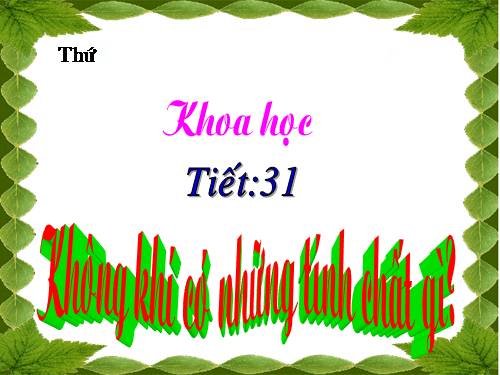 Bài 31. Không khí có những tính chất gì?