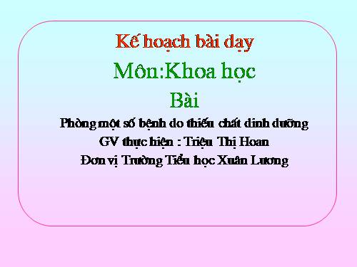 Bài 12. Phòng một số bệnh do thiếu chất dinh dưỡng