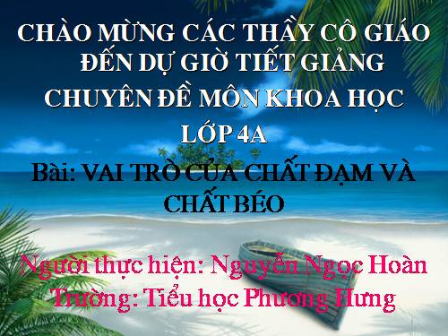 Bài 5. Vai trò của chất đạm và chất béo