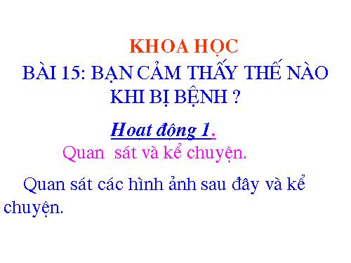 Bài 15. Bạn cảm thấy thế nào khi bị bệnh?