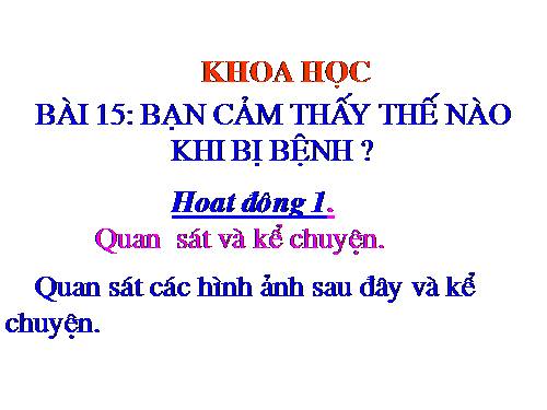 Bài 15. Bạn cảm thấy thế nào khi bị bệnh?