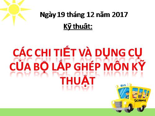 Bài 14. Các chi tiết và dụng cụ của bộ lắp ghép mô hình kĩ thuật