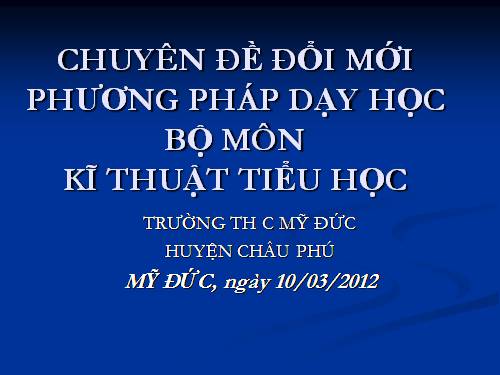 ĐỔI MỚI PP DẠY MÔN KĨ THUẬT 4