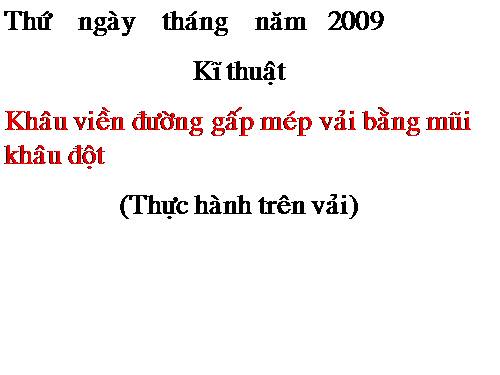 Bài 6. Khâu viền đường gấp mép vải bằng mũi khâu đột thưa