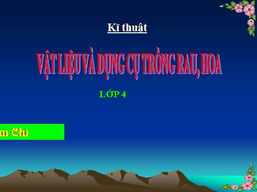 Bài 10. Vật liệu và dụng cụ trồng rau, hoa