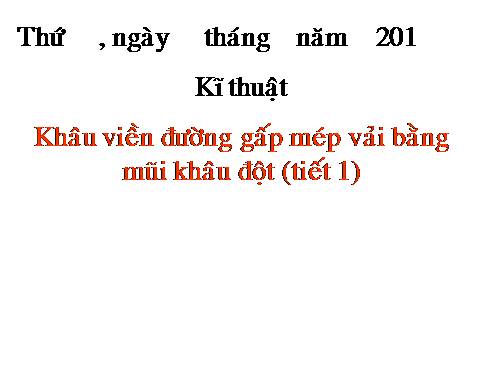 Bài 6. Khâu viền đường gấp mép vải bằng mũi khâu đột thưa