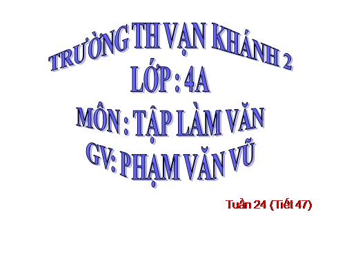 Tập làm văn 4. Tuần 24. Luyện tập xây dựng đoạn văn miêu tả cây cối