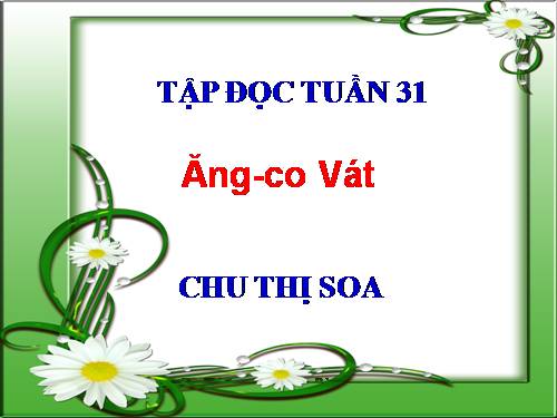 Tuần 31. Ăng-co Vát