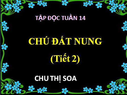 Tuần 14. Chú Đất Nung (tiếp theo)