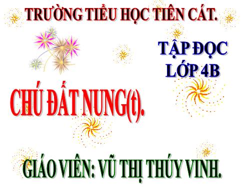 Tuần 14. Chú Đất Nung (tiếp theo)