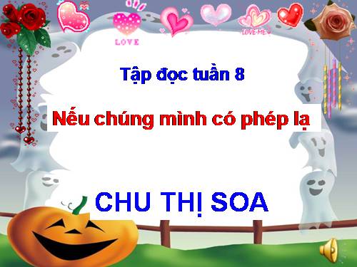 Tuần 8. Nếu chúng mình có phép lạ