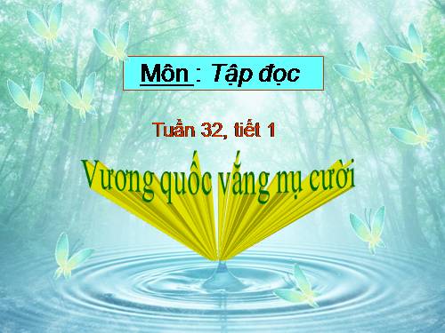 Tuần 32. Vương quốc vắng nụ cười