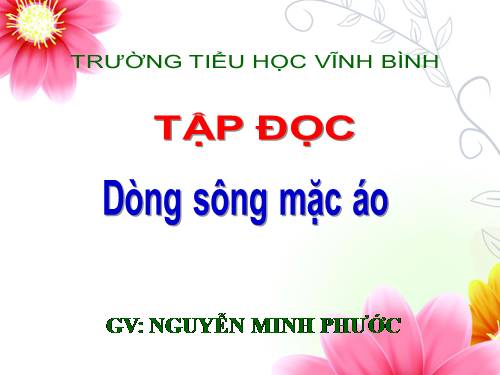 Tuần 30. Dòng sông mặc áo