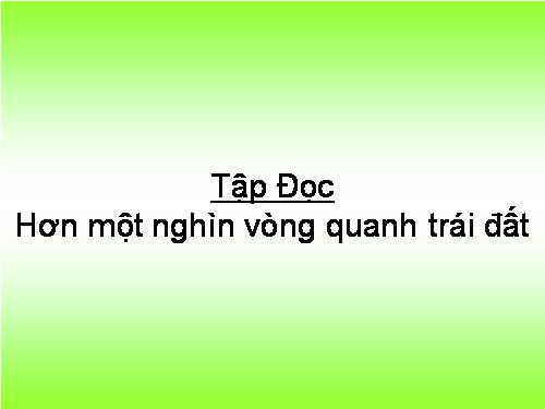 Tuần 30. Hơn một nghìn ngày vòng quanh trái đất