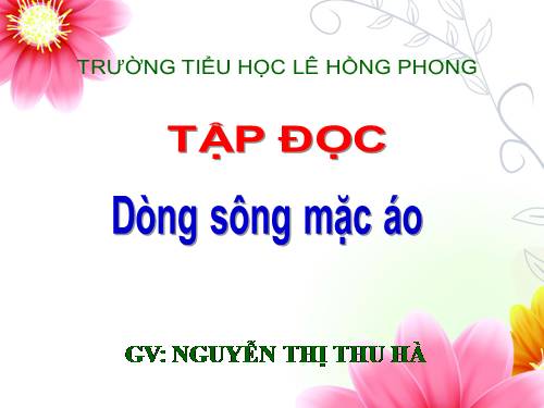 Tuần 30. Dòng sông mặc áo