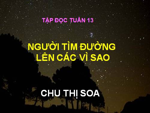 Tuần 13. Người tìm đường lên các vì sao