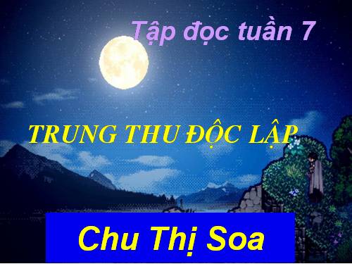 Tuần 7. Trung thu độc lập