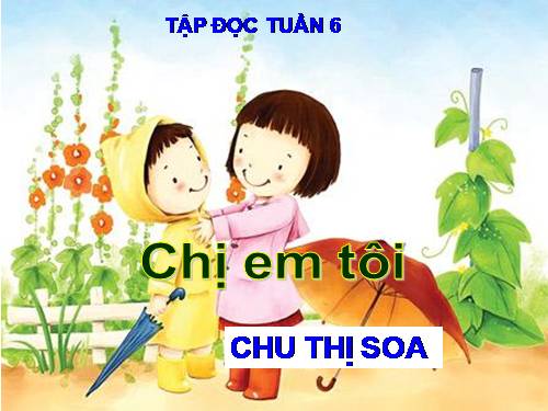 Tuần 6. Chị em tôi