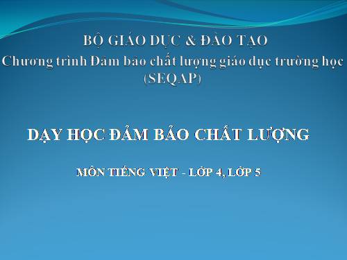 Dạy học đảm bảo chất lượng  môn Tieng Viet lop 4,5