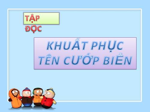 Tuần 25. Khuất phục tên cướp biển