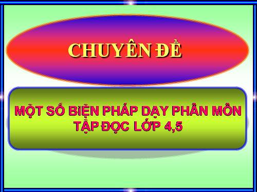 Chuyên đề tập đọc lớp 4, 5