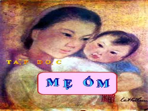 Tuần 1. Mẹ ốm