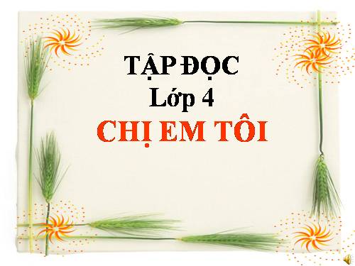 Tuần 6. Chị em tôi