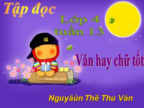 Tuần 13. Văn hay chữ tốt