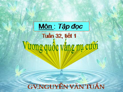 Tuần 32. Vương quốc vắng nụ cười