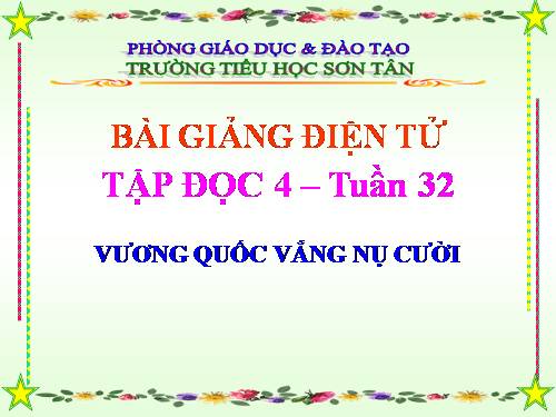 Tuần 32. Vương quốc vắng nụ cười