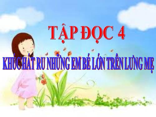 Tuần 23. Khúc hát ru những em bé lớn trên lưng mẹ