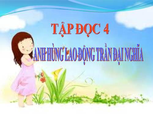 Tuần 21. Anh hùng Lao động Trần Đại Nghĩa