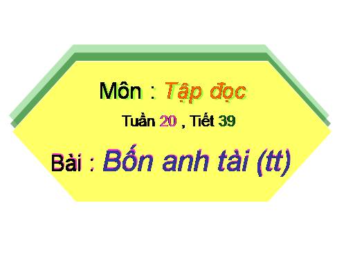 Tuần 20. Bốn anh tài (tiếp theo)