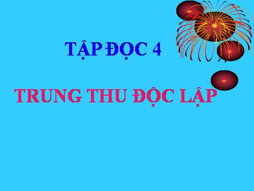 Tuần 7. Trung thu độc lập