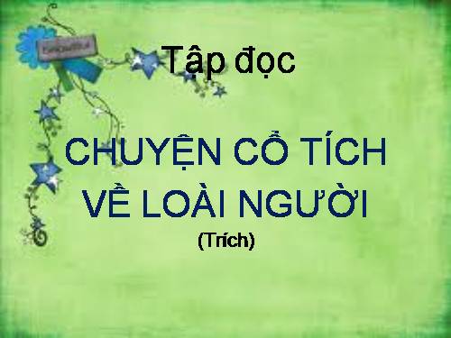 Tuần 19. Chuyện cổ tích về loài người