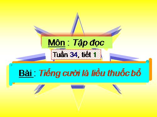 Tuần 34. Tiếng cười là liều thuốc bổ