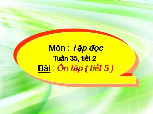 TĐ L4  BÀI : ÔN TẬP ( Tiết 5 )