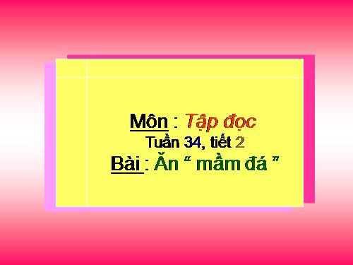 Tuần 34. Ăn mầm đá