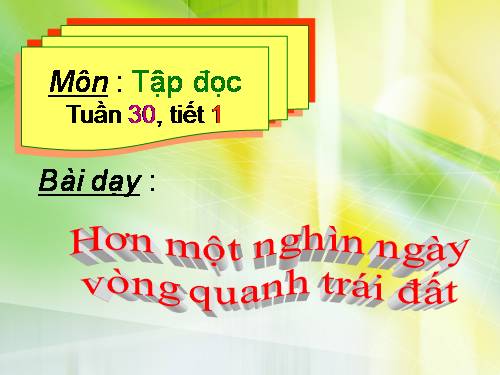 Tuần 30. Hơn một nghìn ngày vòng quanh trái đất