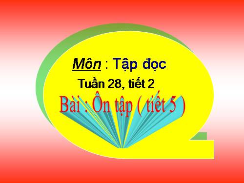 TĐ L4 BÀI : ÔN TẬP ( Tiết 5 )