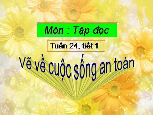 Tuần 24. Vẽ về cuộc sống an toàn