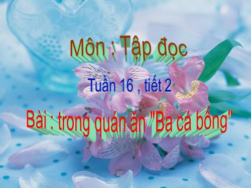 Tuần 16. Trong quán ăn Ba cá bống