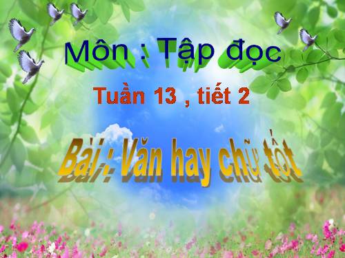 Tuần 13. Văn hay chữ tốt